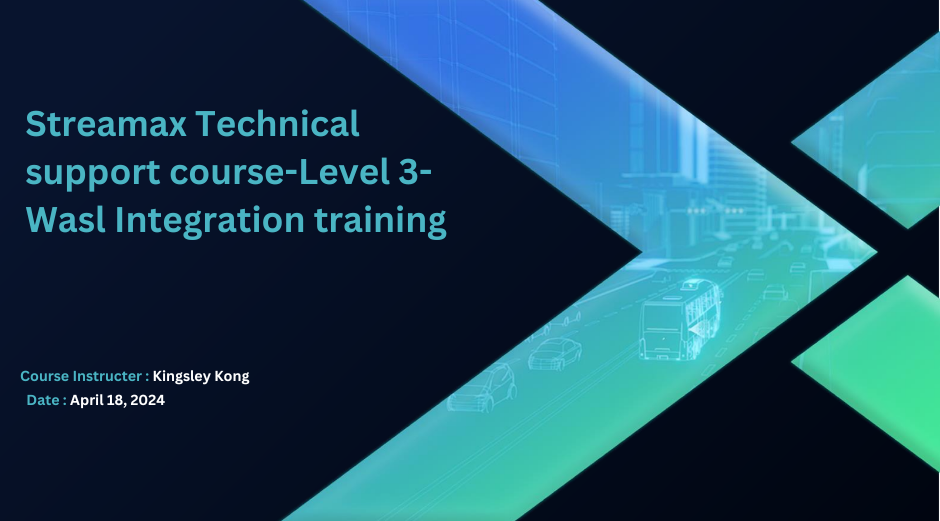 Streamax Technical Support Course-Level 3-Wasl Integration Training